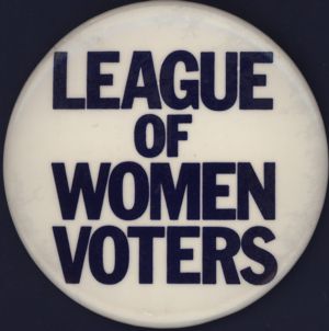 League of Women Voters [button], circa 1980s