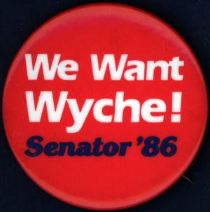 We Want Wyche! Senator '86 [button], 1986