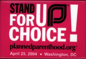 Stand Up for Choice! [button], 2004