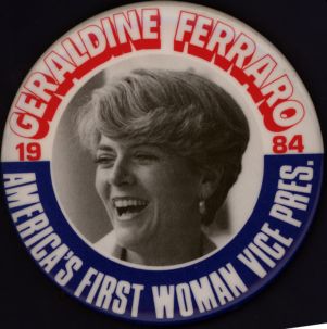 Geraldine Ferraro 1984, America's First Woman Vice Pres. [button], 1984