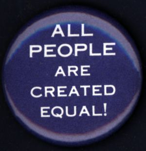 All People are Created Equal! [button], circa 1970s