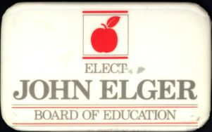 Elect John Elger, Board of Education [button], circa 1990