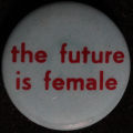 Button: "The future is female"