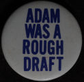 Button: "Adam was a rough draft"