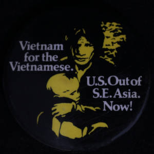 Button: "Vietnam for the Vietnamese. U.S. Out of S.E. Asia Now!"