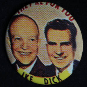 Button: "Ike, Dick, They're for you