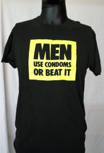 Men, Use Condoms or Beat It [t-shirt], circa 1990s