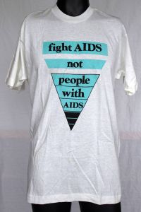 Fight AIDS not People with AIDS [t-shirt], 1990