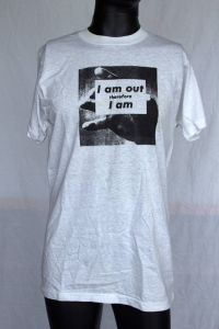 I am out, therefore I am [t-shirt], circa 1990s