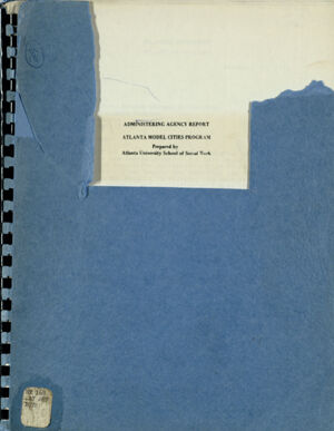 Administering agency report, Atlanta Model Cities Program