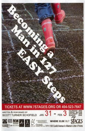 "Becoming a Man in 127 Easy Steps" written and performed by Scott Turner Schofield, postster advertising performances at 7 Stages Theatre, Atlanta,Georgia, January 31 - February 3, 2008.