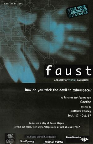 "Faust: A Tragedy of Virtual Damnation," based on the play by Johann Wolfgang von Goethe, directed by Matthew Causey, poster advertising the performance at 7 Stages Theatre, Atlanta, Georgia, September 17 - October 17, 1999.