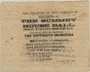 The Pleasure of your company is requested at the Summey House Ball ... Given under the auspices of the University Orchestra