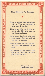 The motorist's prayer Grant me a steady hand and watch-/ful eye, That no man shall be/ ...