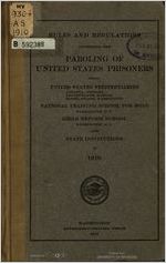 Rules and regulations governing the paroling of United States prisoners from United States penitentiaries, Atlanta, Georgia, Leavenworth, Kansas, McNeil Island, Washington, National training school for boys, Washington, D.C., Girls reform school, Washington, D.C., and state institutions, 1910