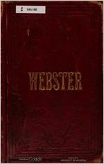 The life, speeches, and memorials of Daniel Webster; containing his most celebrated orations, a selection from the eulogies delivered on the occasion of his death; and his life and times, by Samuel M. Smucker
