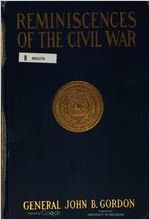 Reminiscences of the civil war, by General John B. Gordon