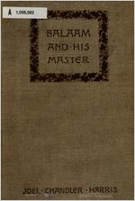 Balaam and his master, and other sketches and stories, by Joel Chandler Harris