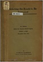 Selecting the roads to be improved; an address before the American road congress Atlanta, Georgia, November 11th, 1914