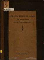 Some personal recollections and private correspondence of Dr. Crawford Williamson Long, discoverer of an&aelig;sthesia with sulphuric ether; together with documentary proofs of his priority in this wonderful discovery