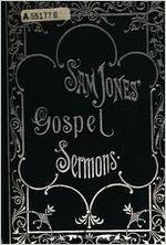 Gospel sermons as delivered by the great preacher Rev. Sam. P. Jones ...