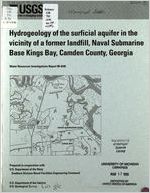 Hydrogeology of the surficial aquifer in the vicinity of a former landfill, Naval Submarine Base Kings Bay, Camden County, Georgia / by David C. Leeth ; prepared in cooperation with U.S. Department of the Navy, Southern Division Naval Facilities Engineering Command