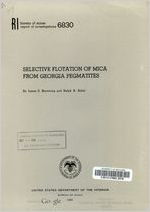 Selective flotation of mica from Georgia pegmatites / by James S. Browning and Ralph B. Adair
