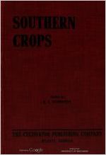 Southern crops as grown and described by successful farmers and published from time to time in the Southern cultivator, including Furman's famous formula. Comp. by G.F. Hunnicutt ...