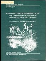 Ecological characterization of the Sea Island coastal region of South Carolina and Georgia : directory of information sources / edited by John V. Miglarese, Barbara S. Anderson, W. David Chamberlain ; prepared for the National Coastal Ecosystems Team, Office of Biological Services, Fish and Wildlife Service, U.S. Department of the Interior