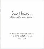 Working Artist Project 2013-2014, Scott Ingram: Blue Collar Modernism, July 12 - September 13, 2014