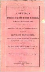 Our cause in harmony with the purposes of God in Christ Jesus [computer file] : a sermon preached in Christ Church, Savannah, on Thursday, September 18th, 1862, being the day set forth by the President of the Confederate States, as a day of prayer and thanksgiving, for our manifold victories, and especially for the fields of Manassas and Richmond, Ky. / Elliott, Stephen, 1806-1866