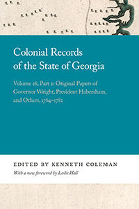 Original papers of Governor Wright, President Habersham, and others, 1764-1782 / edited by Kenneth Coleman and Milton Ready ; with a new foreword by Leslie Hall ; sponsored by the Georgia Commission for the National Bicentennial Celebration and the Georgia Department of Archives and History