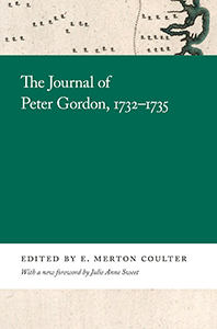Journal of Peter Gordon, 1732-1735 / edited by E. Merton Coulter ; with a new foreword by Julie Anne Sweet