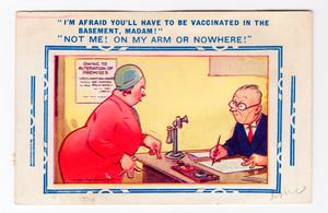 I'm afraid you'll have to be vaccinated in the basement, Madam!