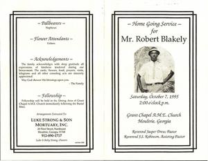 “Home Going Service for Mr. Robert Blakely, Saturday, October 7, 1995, 2:00 o'clock, p.m., Grant Chapel A.M.E Church, Moultrie, Georgia, Reverend Jasper Drew, pastor, Reverend J. S. Robinson, assisting pastor”