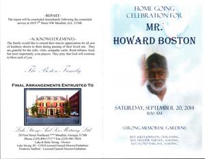 “Home Going Celebration for Mr. Howard Boston, Saturday, September 20, 2014, 11:00 a.m., Strong Memorial Gardens, Rev. Kiley Johnson, officiating, Rev. Freddie Turner, assisting. Rev. Floyd Narcisse, assisting”