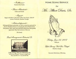 "Home Going Service for Mr. Albert Davis, Sr., Friday, June 22, 2007, 2:00 p.m., Luke Strong And Son Chapel, Moultrie, Georgia, Reverend Alfred Jones, officiating”