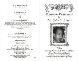 “Homegoing Celebration for Mr. John D. Davis, J.D., Saturday November 15, 1997, 2:30 p.m., Grant Chapel A.M.E. Church, West Central Avenue, Moultrie, Georgia, Reverend Jasper Drew, pastor officiating”