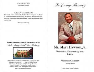 "In Loving Memory of Mr. Matt Dawson, Jr., Wednesday, December 23, 2020, 2:00 p.m., Westside Cemetery, Barwick, Georgia, Pastor Robert Wolfe, eulogist"
