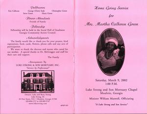 "Home Going Service for Mrs. Martha Calhoun Green, Saturday, March 9, 2002, 1:00 p.m., Luke Strong and Son Mortuary Chapel, Moultrie, Georgia, Minister William Maxwell, officiating, A Luke Strong and Son Service”