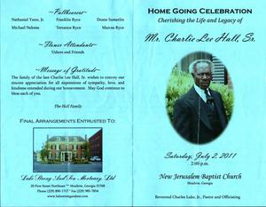 “Going Home Celebration, Cherishing the Life and Legacy of Mr. Charlie Lee Hall, Sr., Saturday, July 2, 2011, 2:00 p.m., New Jerusalem Baptist Church, Moultrie, Georgia, Reverend Charles Luke, Jr., pastor and officiating”
