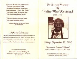 "In Loving Memory of Willie Mae Hardwick, 1908 – 1998, Friday September 18, 1998, Strowder’s Funeral Chapel, 818 East 105th Street, Cleveland, Ohio 44108, Reverend Wesley I. Reid, officiating pastor, Lee Memorial AME Church”