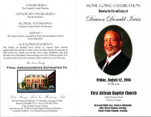"Home Going Celebration Honoring the Life and Legacy of Deacon Donald Irvin, Friday, August 12, 2016, 11:00 a.m., First African Baptist Church, South Funston Road, Doerun, Georgia, Reverend Willie Love, pastor & officiating, Elder Morris Pittman, assisting, Pastor Freddy Williams, assisting"
