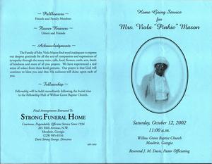 “Home Going Service for Mrs. Viola “Pinkie” Mason, Saturday, October 12, 2002, 11:00 a.m., Willow Groove Baptist Church, Moultrie, Georgia, Reverend J.M. Davis, pastor officiating”