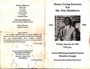 “Home Going Services for Mr. Dan Matthews, 1931-1991, Friday, January 25, 1991, 3:30 pm, Union Missionary Baptist Church, Moultrie, Georgia, Reverend Arthur Hubbard, III, pastor”