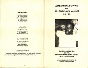“A Memorial Service for Mr. Eddie Lewis Maxwell, 1946 – 1988, Sunday, July 24, 1988, 2:00 p.m., Strong Funeral Home Chapel, Moultrie, Georgia Arrangements Entrusted to Strong Funeral Home”