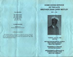 “Home Going Service of the Late Brother John Larry Motley, 1952-1989, Tuesday, July 18, 1989, 4:00 p.m., Mother Easter Baptist Church, West Central Avenue, Moultrie, Georgia, Reverend E. H. Hopkins, officiating clergy, Arrangements Entrusted to Strong Funeral Home, Moultrie, Georgia”