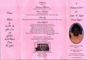 "A “Legacy of Love” for Mattie W. Taylor, “Coach Taylor”, Tuesday, February 26, 2002, 4:00 p.m., Grant Chapel A.M.E. Church, Moultrie, Georgia, Reverend Ronnie G. Averett, pastor, Reverend Leroy Thompson, Jr., officiating, A Luke Strong and Son Service”
