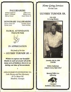 “Home Going Services For the Late Ulysses Turner, Sr., 1924 – 2008, In Loving Memory Saturday, July 26, 2008, 2:00 p.m., Withers Auditorium, Colquitt County High School, Reverend Willie Love, officiating, Interment Bethlehem Schley Cemetery”