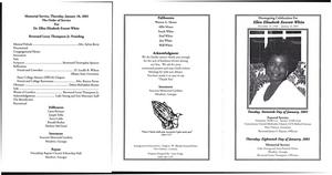 "Home Going Celebration for Ellen Elizabeth Everett White, December 31, 1943 – January 12, 2001, Tuesday, Sixteenth Day of January 2001, Funeral Service, Visitation 10:00 a.m., Service 12:00 noon, Cornerstone United Methodist Church, 5276 Bullard Avenue, New Orleans, Louisiana, Reverend James F. Haynes, officiant, Thursday, Eighteen Day of January 2001, Memorial Service, Luke Strong and Sons Funeral Home, Moultrie, Georgia, Reverend Leroy Thompson, officiant"